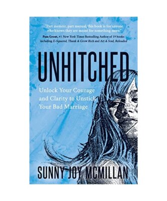 Unhitched: Unlock Your Courage and Clarity to Unstick Your Bad Marriage, Sunny J