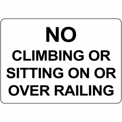 Horizontal Metal Sign Multiple Sizes No Climbing Or Sitting on over Railing Road