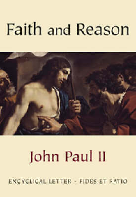 Faith and Reason (Fides Et Ratio): Encyclical Letter Fides et Ratio of the Supre
