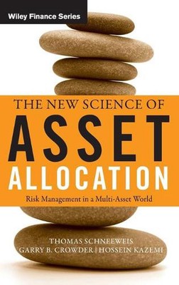 The New Science of Asset Allocation: Risk Management in a Multi-Asset World by T