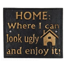 HOME Funny Cast Iron Wall Plaque Sign Humorous Look Ugly and Enjoy It