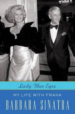 Lady Blue Eyes: My Life with Frank - Hardcover By Sinatra, Barbara - VERY GOOD