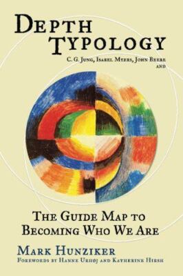 Depth Typology: C. G. Jung, Isabel Myers, John Beebe and The Guide Map to...
