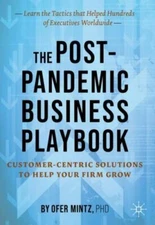 Post-pandemic Business Playbook : Customer-centric Solutions to Help Your Fir...