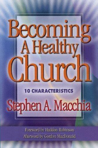 Becoming a Healthy Church : 10 Characteristics to Pursue in the Process ...