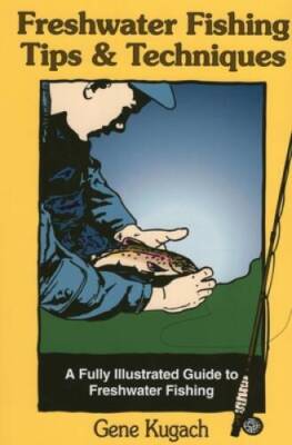 Freshwater Fishing Tips & Techniques: A Fully Illustrated Guide to F - VERY GOOD