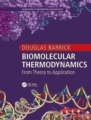 Biomolecular Thermodynamics: From Theory to Application (Foundations of Biochem