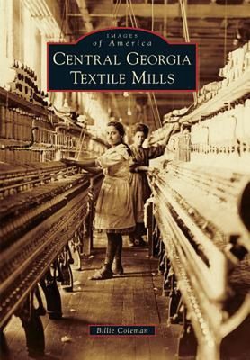 Central Georgia Textile Mills by Billie Coleman (English) Paperback Book