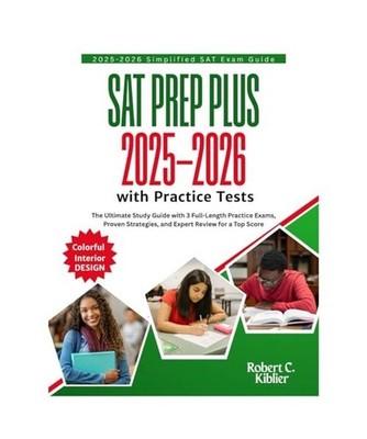 SAT Prep Plus 2025 2026 with Practice Tests: The Ultimate Study Guide with 3 F