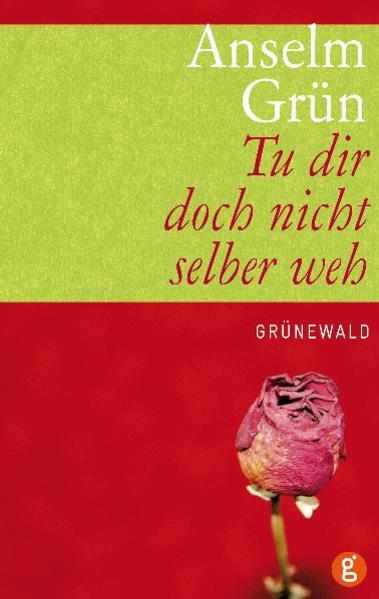 Tu Dir Doch Nicht Selber Weh | Anselm Grün | 2011 | Deutsch