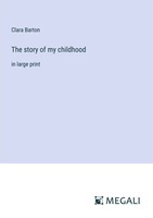 Clara Barton | The Story Of My Childhood | Taschenbuch | Englisch (2023)