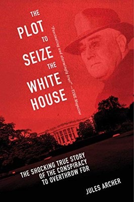 The Plot to Seize the White House: Th..., Archer, Jules