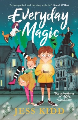 Everyday Magic The Adventures of Alfie Blackstack by Jess Kidd (Paperback Book)