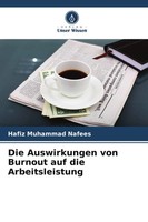 Hafiz Muhammad Nafees | Die Auswirkungen Von Burnout Auf Die Arbeitsleistung