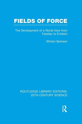 Fields of Force The Development of a World View from Faraday to Einstein. Buch