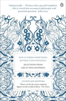 WHY IS THERE SOMETHING RATHER THAN NOTHI by Leszek Kolakowski Paperback Business