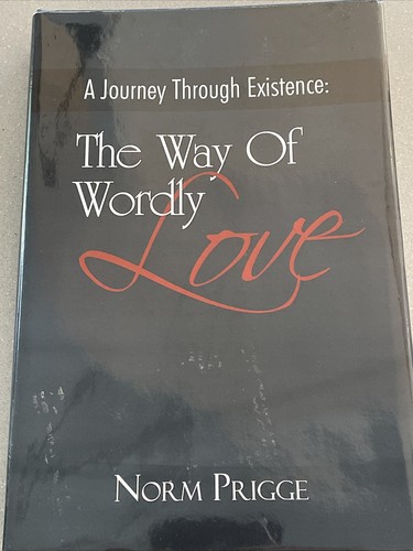 A Journey Through Existence: Way Of Worldly Love by Norm Prigge Inscribed HBDJ - Picture 2 of 6