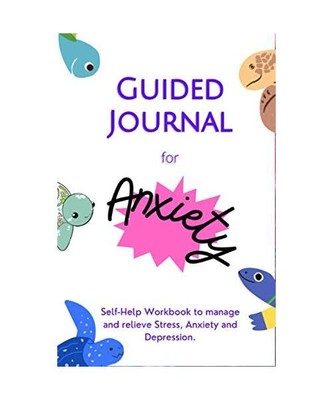 Guided Journal for Anxiety: Self-Help Workbook to manage and relieve Stress, Anx