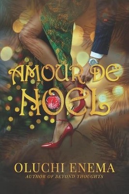Amour de Noel: An Interracial Christmas Romance by Oluchi Enema Paperback Book