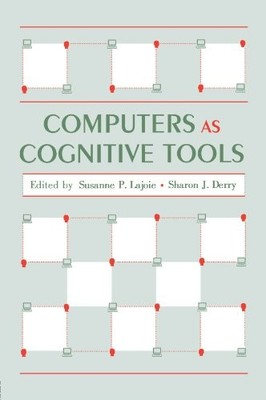 COMPUTERS AS COGNITIVE TOOLS (TECHNOLOGY AND EDUCATION By Susanne P. NEW