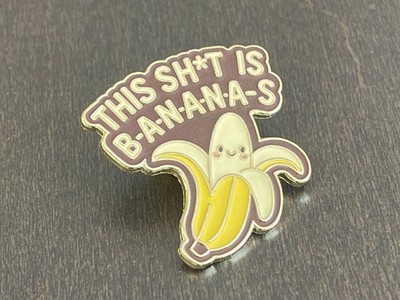 This Sh*t Is B-A-N-A-N-A-S Funny Banana Enamel Lapel Pin Kawaii