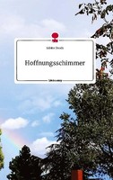 Hoffnungsschimmer. Life Is A Story - Story.One Sabine Doods