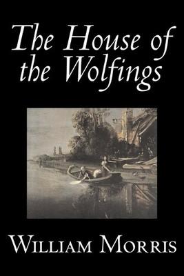 William Morris The House of the Wolfings (Taschenbuch)