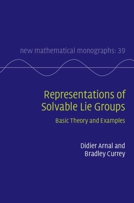Representations of Solvable Lie Groups: Basic Theory and Examples: Series Number