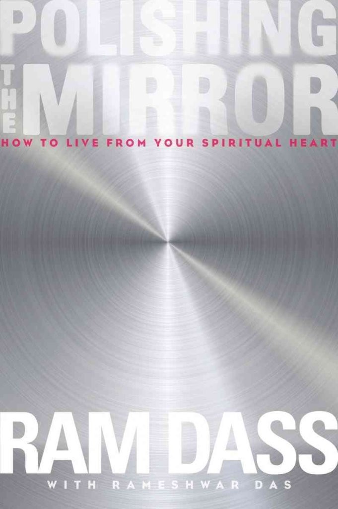 Polishing the Mirror: How to Live from Your Spiritual Heart 