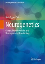 Neurogenetics: Current Topics in Cellular and D. Egger**