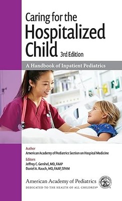 Caring for the Hospitalized Child: A Handbook of Inpatient Ped...