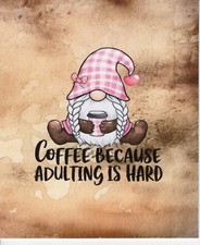 Adulting is hard gnome w/coffee unusual handmade card with envelope Made in USA