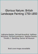 Glorious Nature: British Landscape Painting 1750-1850