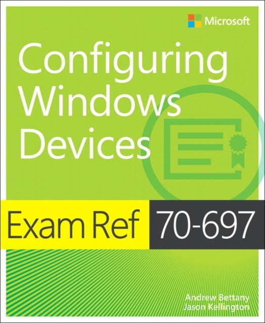 Exam Ref 70-697 Configuring Windows Devices by Andrew Bettany (Paperback Book)