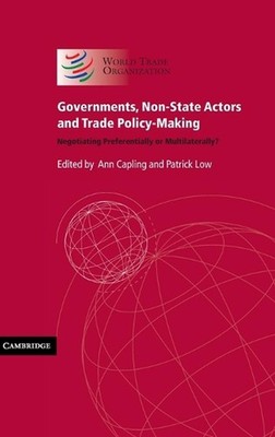 Governments, Non-State Actors and Trade Policy-Making: Negotiating Preferentiall