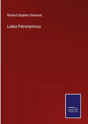 Richard Stephen Charnock | Ludus Patronymicus | Buch | Englisch (2022) | Outlook