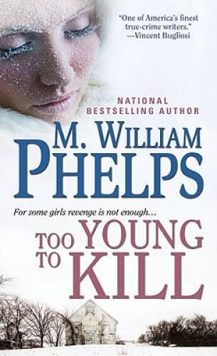 Too Young to Kill - Mass Market Paperback By Phelps, M. William - GOOD