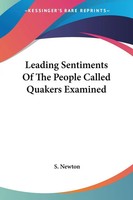 Leading Sentiments Of The People Called Quakers Examined S. Newton Taschenbuch