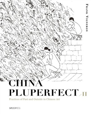 China Pluperfect: Volume 2Practices of Past and by Frank Vigneron HARDBACK