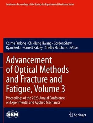 Advancement of Optical Methods and Fracture and Fatigue, Volu... - 9783031505010