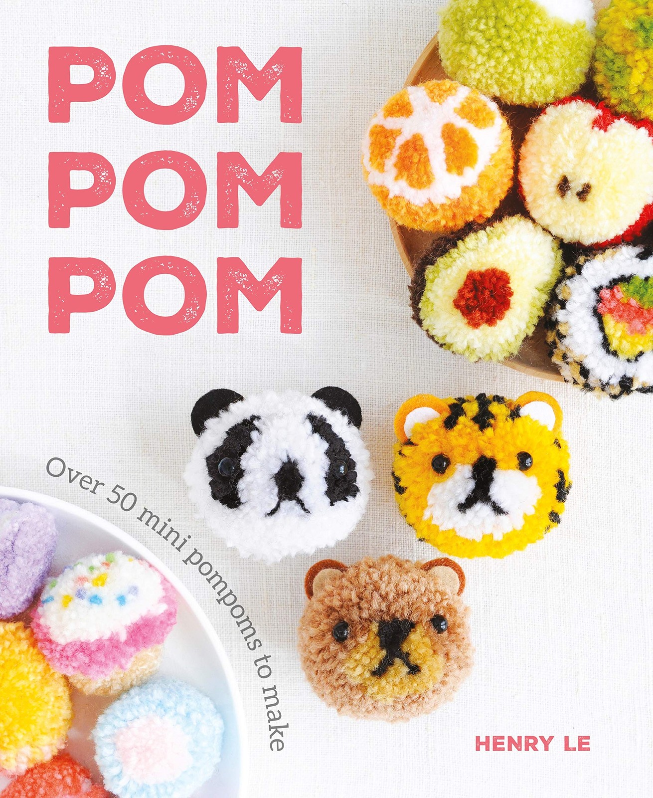 Pom Pom Pom: Over 50 Mini Pompoms to Make-Henry Le