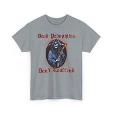 Dead Pedophiles Don't Reoffend 3 - Unisex Heavy Cotton Tee