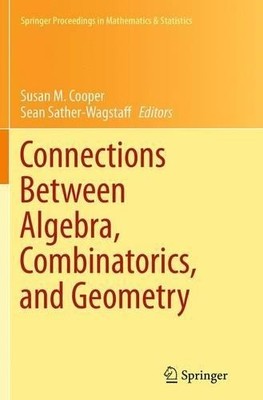 Connections Between Algebra, Combinatorics, and Geometry by S... - 9781493948314