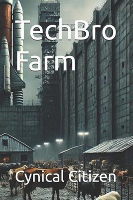 TechBro Farm by Cynical Citizen Paperback Book