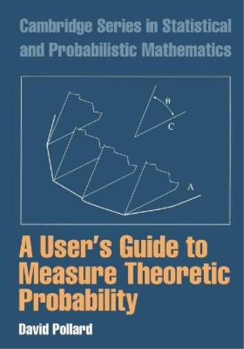 David Pollard A User's Guide to Measure Theoretic Probability (Tascabile)