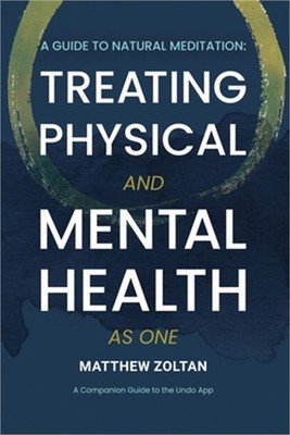 A Guide To Natural Meditation: Treating Physical And Mental Health As One (Paper