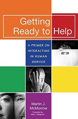 Getting Ready to Help : A Primer on Interacting in Human Service