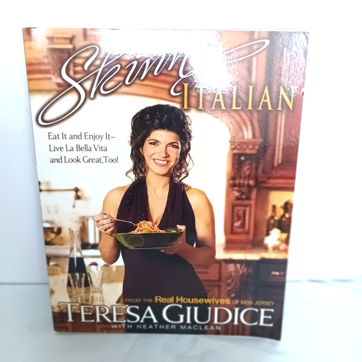 Skinny Italian Eat It and Enjoy It -- Live la Bella Vita and