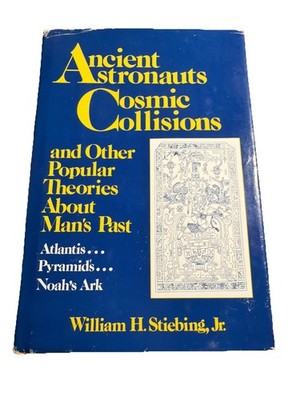 Ancient Astronauts, Cosmic Collisions : and Other Popular Theories