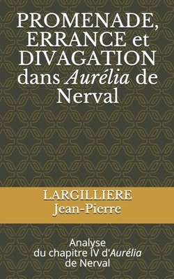 LARGILLIERE - PROMENADE ERRANCE et DIVATION dans Aurlia de Nerval  A - X555z